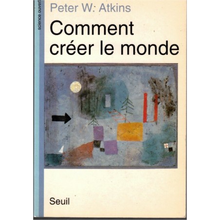 Comment créer le monde, Peter Atkins, 1983 - sciences physiques