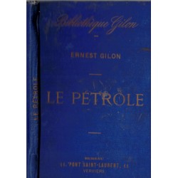 Le pétrole, Ernest Gilon,...