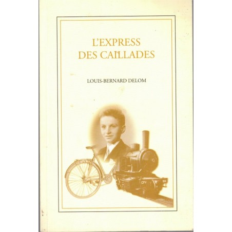 L'express des Caillades, Louis-Bernard Delom, 2005 - train de Tulle à Uzerche Corrèze, roman