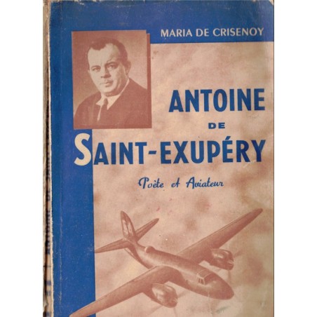 Antoine de Saint-Exupéry, poète et aviateur, Maria de Crisenoy, 1950 - biographies aviation