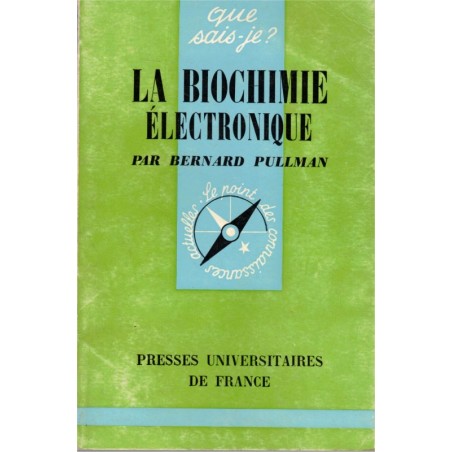 La biochimie électronique, Bernard Pullman, 1969 - Que Sais-Je ? - sciences physiques