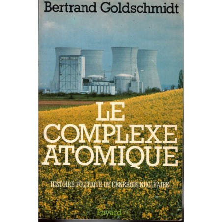 Le complexe atomique, Bertrand Goldschmidt, 1980 - énergie atomique, sciences physiques, relations internationales