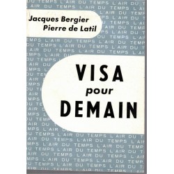 Visa pour demain, Jacques Bergier, P. de Latil, 1954 - sciences et techniques en 1950, prospective avenir technologies en 1950