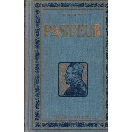Pasteur, sa vie, son oeuvre, Louis Lumet, 1923 - biographies scientifiques, sciences, médecine
