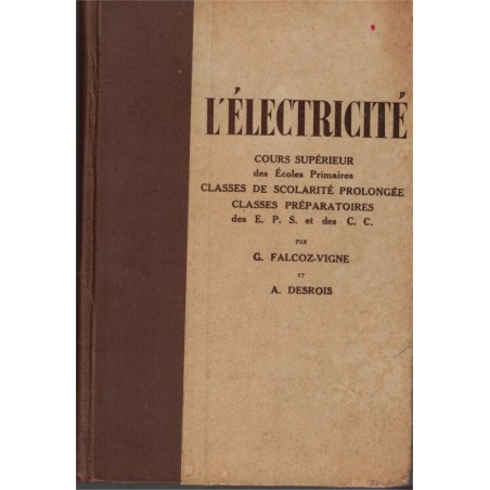 L'électricité, cours supérieur école primaire, Falcoz-Vigne et Desrois, 1950 - manuels enseignement technique