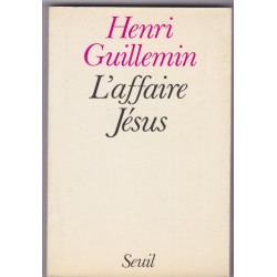 L'affaire Jésus, 1982, Henri Guillemin - Jésus-Christ,