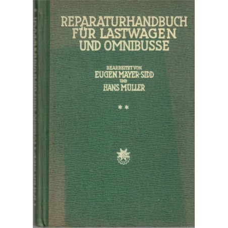 Reparaturhandbuch für Lastwagen und Omnibusse, Band 2. Mayer-Sidd & Müller, 1942 - Eisenbahn, trains, techniques