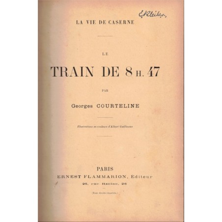 Le train de 8h47, la vie de caserne, Georges Courteline entre 1888 et 1900 - armée, uniformes militaires, illustrateurs, trains,