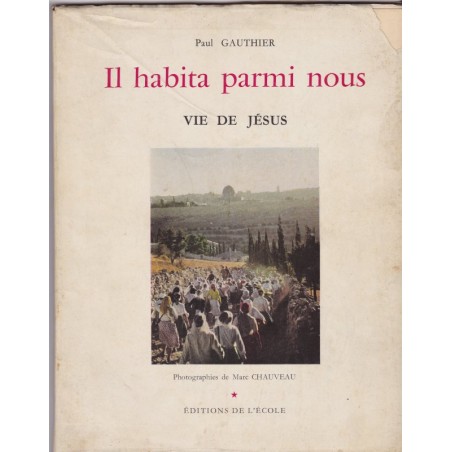 Il habita parmi nous, vie de Jésus, 1956, Paul Gauthier - Jésus-Christ, Israël,