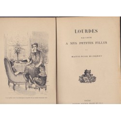 Lourdes raconté à mes petites filles, Marie-Rose Muneret - Sainte Bernadette, instruction religieuse