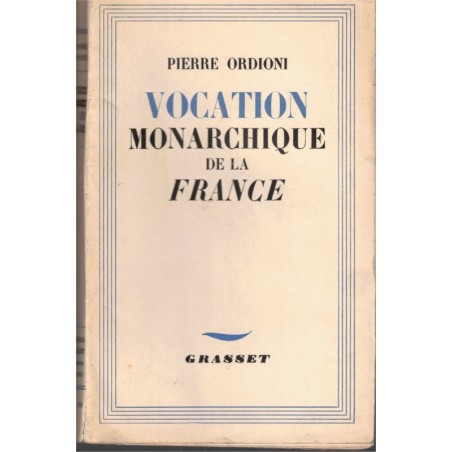 Vocation monarchique de la France, Pierre Ordioni, 1938 - institutions françaises, droit constitutionnel, politique
