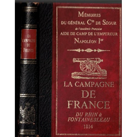 La Campagne de France 1814, Mémoires du Comte de Ségur, aide de camp de l'Empereur, 1970 - Napoléon, Empire, Armées