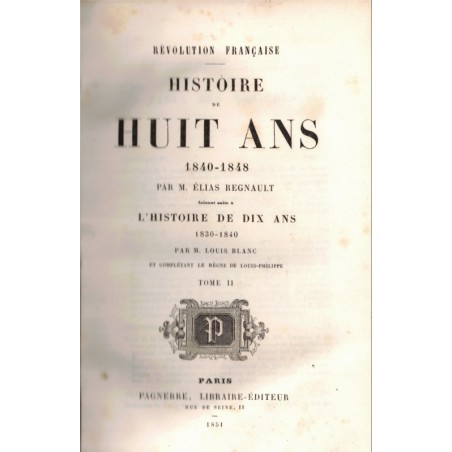Histoire de huit ans 1840-1848, T2, Elias Regnault, 1851 - Louis Philippe, monarchie de Juillet, Seconde République, gravures