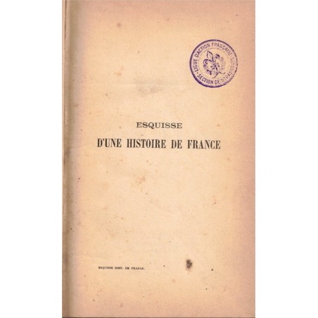 Esquisse d'une histoire de France, de 1095 à 1898, Eugène Cavaignac, 1910 - Moyen Age, monarchie, Révolution, XIXe siècle,