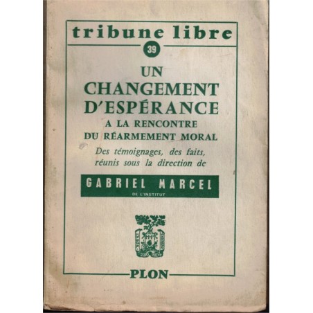 Un changement d'espérance à la rencontre du réarmement moral, Gabriel Marcel, 1958 - Tribune libre - social