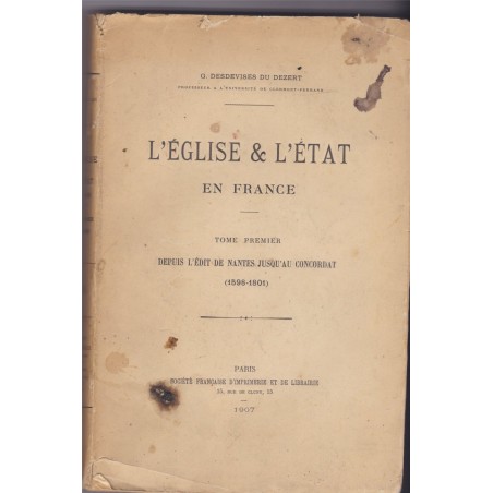 L'Eglise et l'Etat en France depuis l'édit de Nantes jusqu'au Concordat, 1907, Desdevises du Dezert