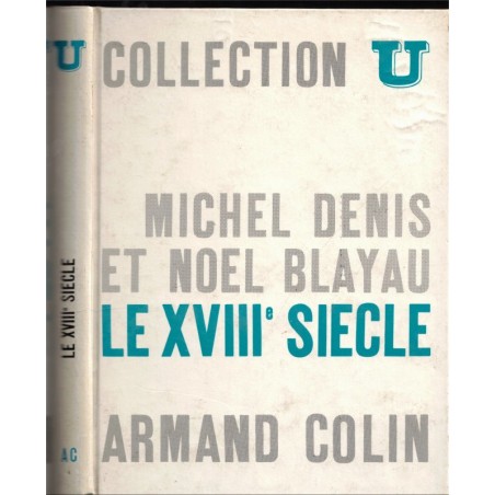 Le XVIIIe siècle, Denis et Blayau, 1970 - Collection U 1969 - manuels histoire de France, histoire moderne