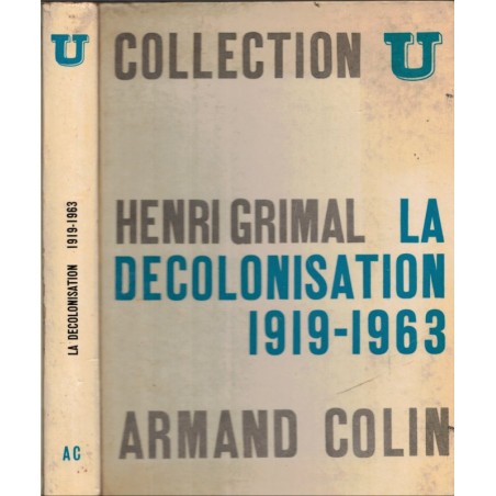La décolonisation 1919-1963, Henri Griam - Collection U 1965 - manuels histoire contemporaine - Empire colonial, XXe siècle