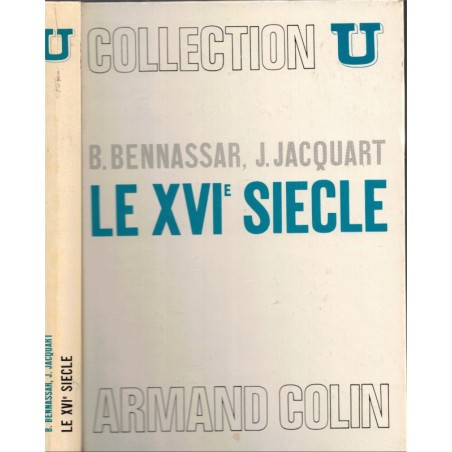 Le XVIe siècle, Bennassar et Jacquart, 1972 - Collection U 1969 - manuels histoire de France, histoire moderne