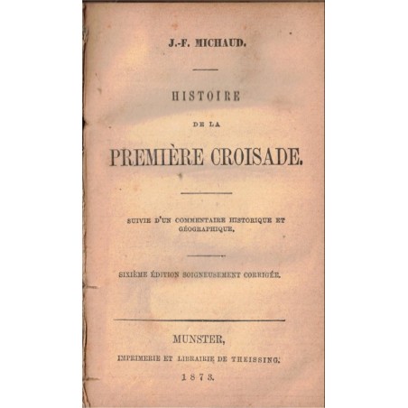 Histoire de la première Croisade, Joseph-François Michaud, 1873 - chrétienté, Moyen Age, Bibliothek Französischer Werke