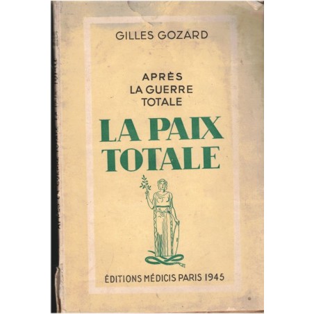 Après la guerre totale, la paix totale, Gilles Gozard, 1945 - pacifisme, Allemagne, Europe