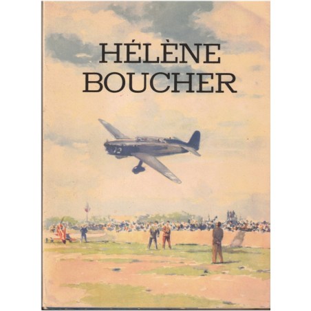 Hélène Boucher, les héros de l'air en images, Roland Tessier, 1947 - aviation, biographies aviateurs