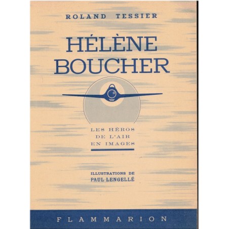 Hélène Boucher, les héros de l'air en images, Roland Tessier, 1947 - aviation, biographies aviateurs
