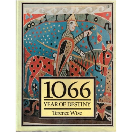 1066, year of destiny, Terence Wise, 1979 - Moyen Age, histoire Angleterre, invasions normandes, Middle Age, english books