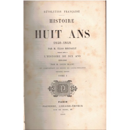 Histoire de huit ans 1840-1848, T1, Elias Regnault, 1860 - Louis Philippe, Second Empire, Napoléon III, gravures