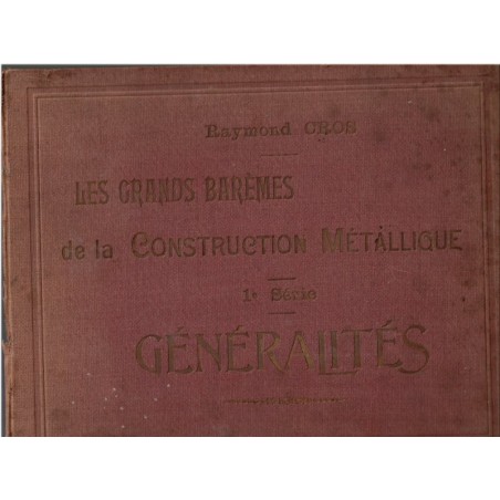 Les grands barèmes de la construction métallique, Raymond Cros, 1905 - architecture, bâtiment, techniques,