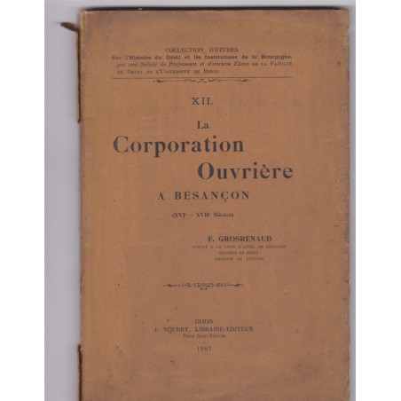 La corporation ouvrière à Besançon, XVIe et XVIIe siècles, 1907, Grosrenaud
