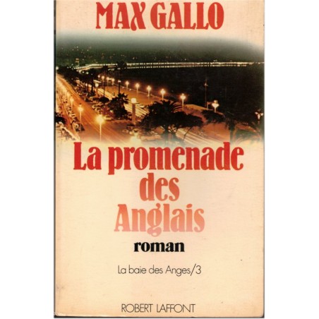La baie des anges, la promenade des Anglais T3, Max Gallo, 1976 - romans historiques, Nice