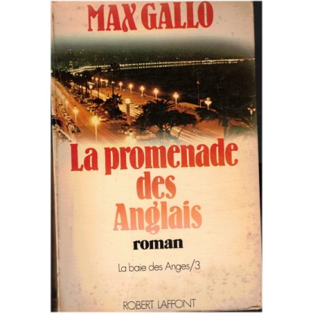 La baie des anges, la promenade des Anglais T3, Max Gallo, 1976 - romans historiques, Nice