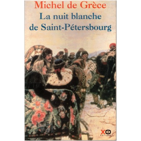 La nuit blanche de Saint-Pétersbourg, Michel de Grèce, 2000 - romans historiques Russie, biographies romancées