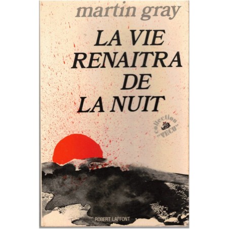 La vie renaîtra dans la nuit, Martin Gray, 1977 - biographies, écrivains américains