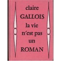 La vie n'est pas un roman, Claire Gallois, 1978 - romans français, Cercle du Nouveau Livre