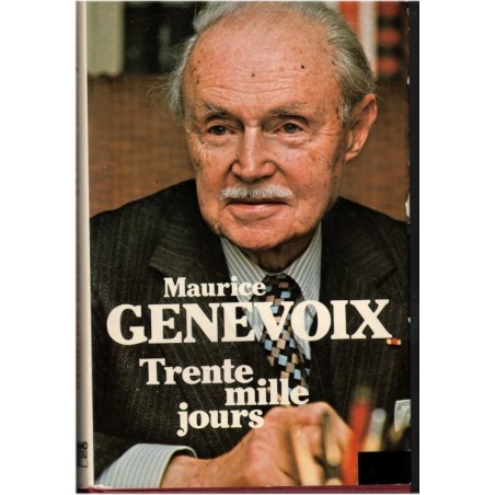 Trente mille jours, Maurice Genevoix, 1981 - biographies écrivains français
