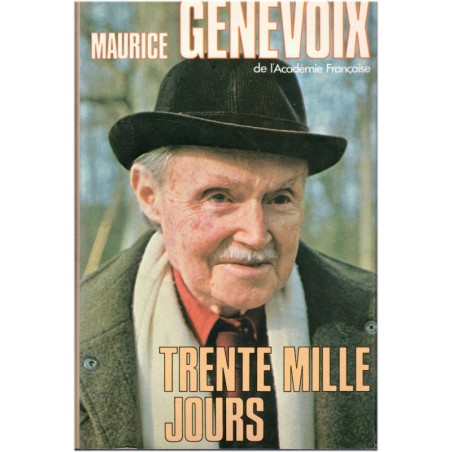 Trente mille jours, Maurice Genevoix, 1981 - biographies écrivains français