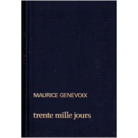 Trente mille jours, Maurice Genevoix, 1981 - biographies écrivains français