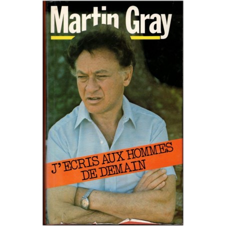 J'écris aux hommes de demain, Martin Gray, 1984 - essais, écrivains américains