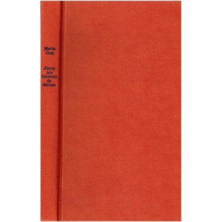 J'écris aux hommes de demain, Martin Gray, 1984 - essais, écrivains américains