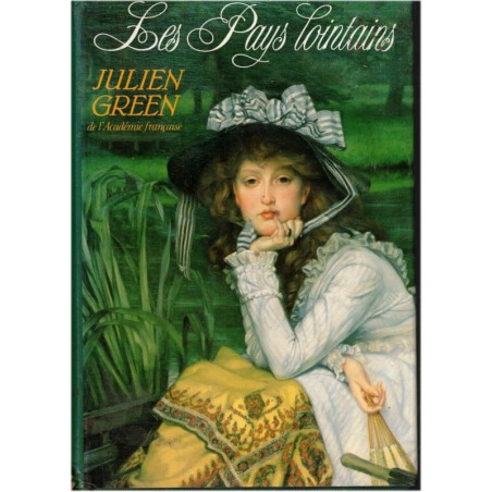 Les pays lointains, Julien Green, 1988 - romans français, Vieux Sud, Etats-Unis, Amérique XIXe siècle,
