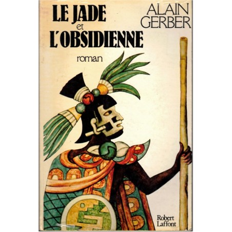Le jade et l'obsidienne, Alain Gerber, 1981 - Aztèques, Mexique, Amérique Latine, peuples disparus,