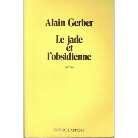Le jade et l'obsidienne, Alain Gerber, 1981 - Aztèques, Mexique, Amérique Latine, peuples disparus,