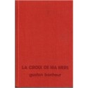 La croix de ma mère, Gaston Bonheur, 1977 - romans français