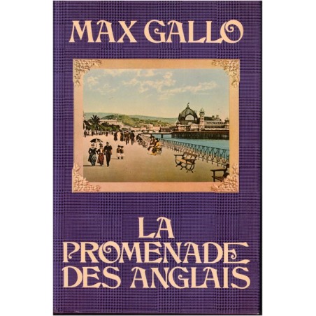 La baie des anges, la promenade des Anglais T3, Max Gallo, 1977 - romans historiques, Nice