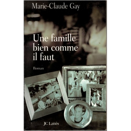 Une famille bien comme il faut, Marie-Claude Gay, 2006 - romans français, vins, Bordeaux, vignoble bordelais, bourgeoisie