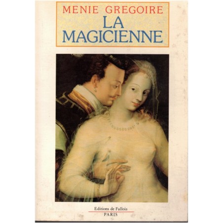 Les puy-du-Fou, La magicienne T3, Menie Grégoire, 1993 - romans historiques