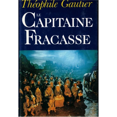 Le Capitaine Fracasse, Théophile Gautier, 1991 - roman de cape et d'épée,  aventures XVIIe siècle