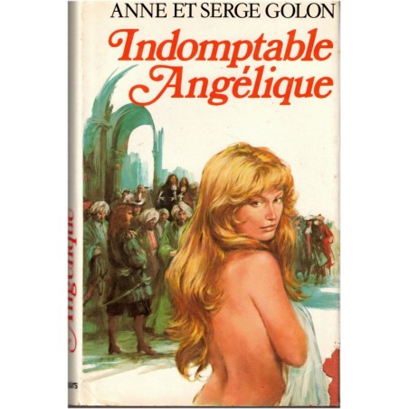 Angélique, Indomptable Angélique, T4 Marquise des Anges, Anne et Serge Golon, 1976 - romans d'amour